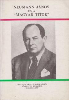 Nagy Ferenc - Neumann János és a "magyar titok" a dokumentumok tükrében [antikvár]