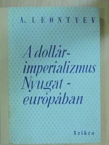 A. Leontyev - A dollárimperializmus Nyugat-európában [antikvár]