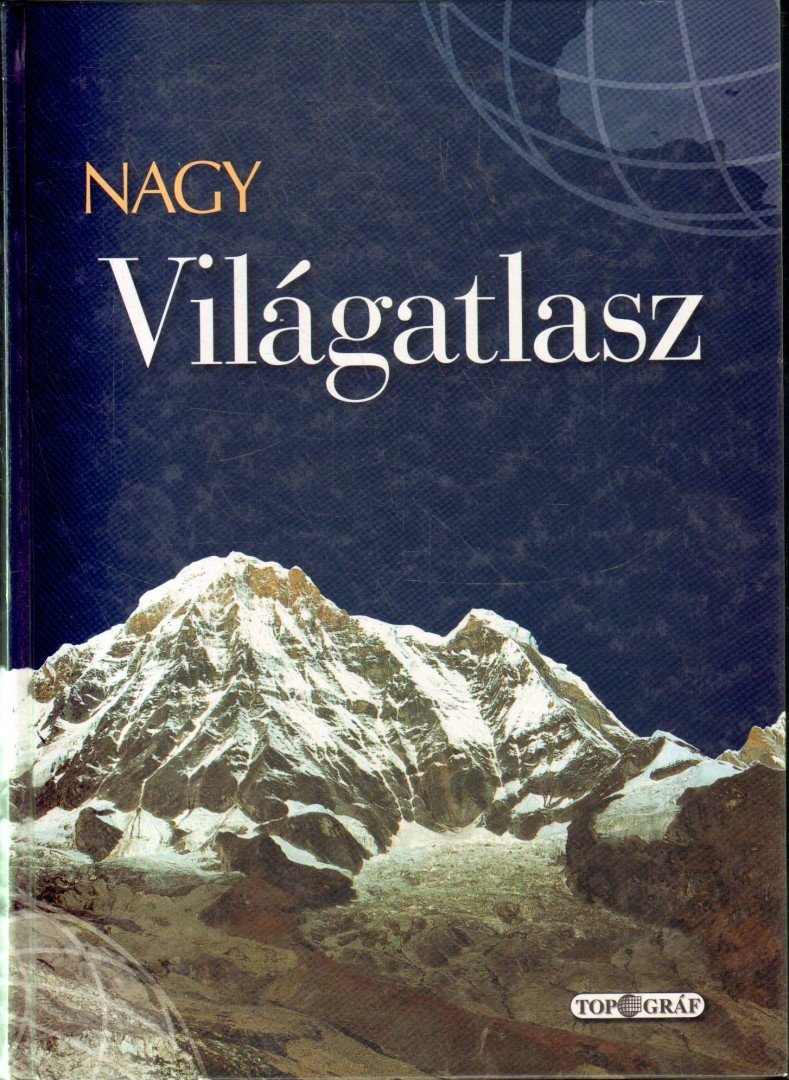 Balla Zsuzsa (szerk.), Faragó Imre, Hargitai Henrik, Horváth Zoltán, Kereszturi Ákos, Kondás Péter, Kiss Tímea, Koppány György - Nagy világatlasz [antikvár]
