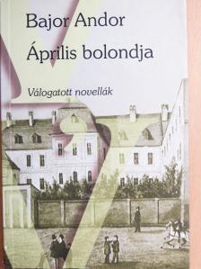 Bajor Andor - Április bolondja [antikvár]