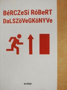 Bérczesi Róbert - Bérczesi Róbert Dalszövegkönyve [antikvár]