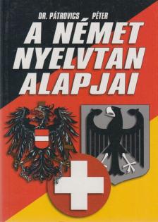 Pátrovics Péter - A német nyelvtan alapjai [antikvár]