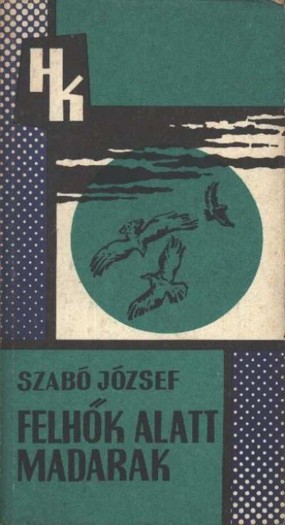Szabó József - Felhők alatt madarak [antikvár]
