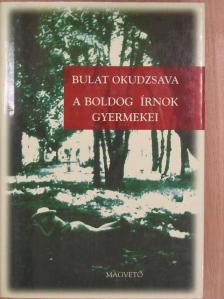 Bulat Okudzsava - A boldog írnok gyermekei [antikvár]