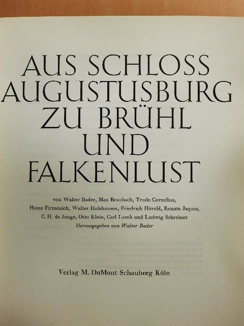 Max Braubach - Aus Schloss Augustusburg zu Brühl und Falkenlust [antikvár]