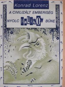 Konrad Lorenz - A civilizált emberiség nyolc halálos bűne [antikvár]