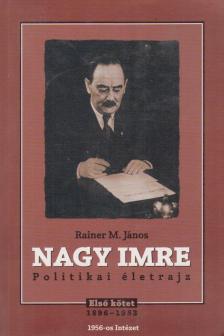 Rainer M. János - Nagy Imre - Politikai életrajz I. [antikvár]
