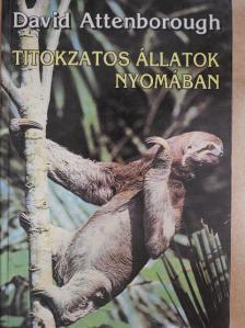 David Attenborough - Titokzatos állatok nyomában [antikvár]