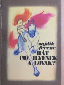 Sajdik Ferenc - Hát (m)ilyenek a lovak? [antikvár]