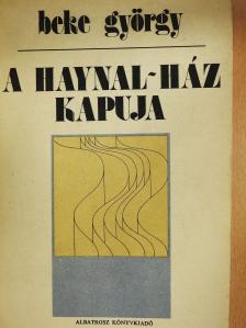 Beke György - A Haynal-ház kapuja (dedikált példány) [antikvár]