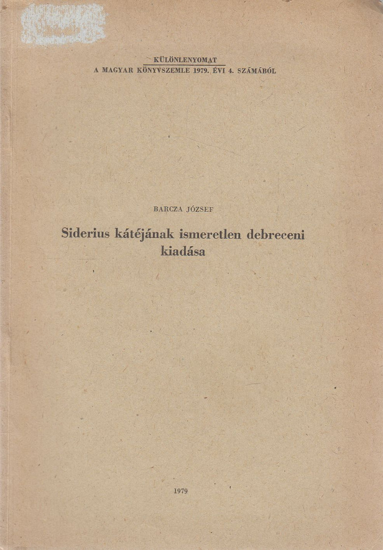 BARCZA JÓZSEF - Siderius kátéjának ismeretlen debreceni kiadása [antikvár]