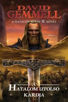 Gemmell, David - A Hatalom utolsó Kardja