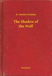 FREEMAN, R. AUSTIN - The Shadow of the Wolf [eKönyv: epub, mobi]