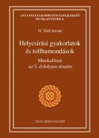 H. Tóth István - Helyesírási gyakorlatok és tollbamondások
