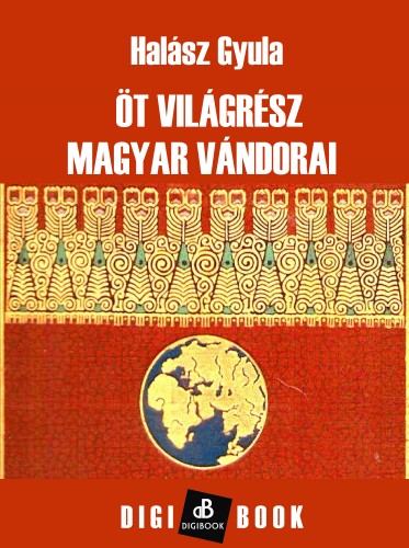 HALÁSZ GYULA - Öt világrész magyar vándorai [eKönyv: epub, mobi]