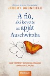 Jeremy Dronfield - A fiú, aki követte az apját Auschwitzba [eKönyv: epub, mobi]