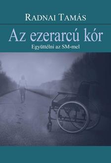 RADNAI TAMÁS - Az ezerarcú kór. Együttélni az SM-mel