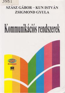 Zsigmond Gyula dr., Dr. Kun István, Dr. Szász Gábor - Kommunikációs rendszerek [antikvár]