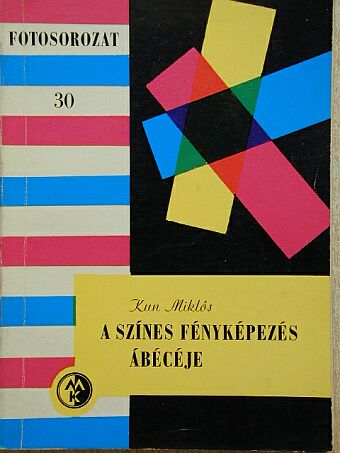 Kun Miklós - A színes fényképezés ábécéje [antikvár]
