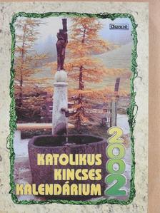 Kalacsi János - Katolikus Kincses Kalendárium 2002 [antikvár]