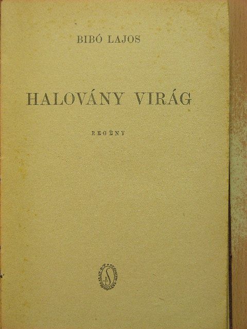 Bibó Lajos - Halovány virág [antikvár]