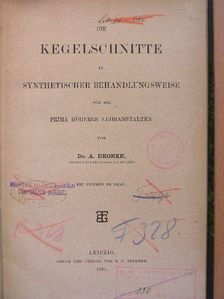 Dr. A. Dronke - Die Kegelschnitte in Synthetischer behandlungsweise für die Prima höherer Lehranstalten [antikvár]