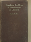 Martin Herbert - Emotional Problems of Development in Children [antikvár]