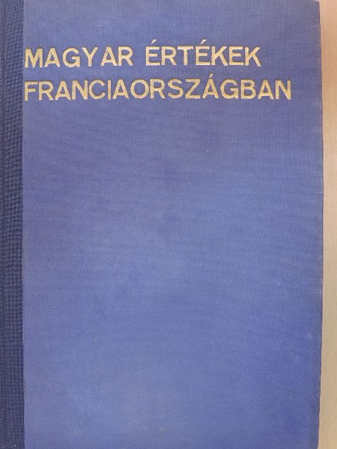 Dr. Gábriel Asztrik - Magyar értékek Franciaországban [antikvár]