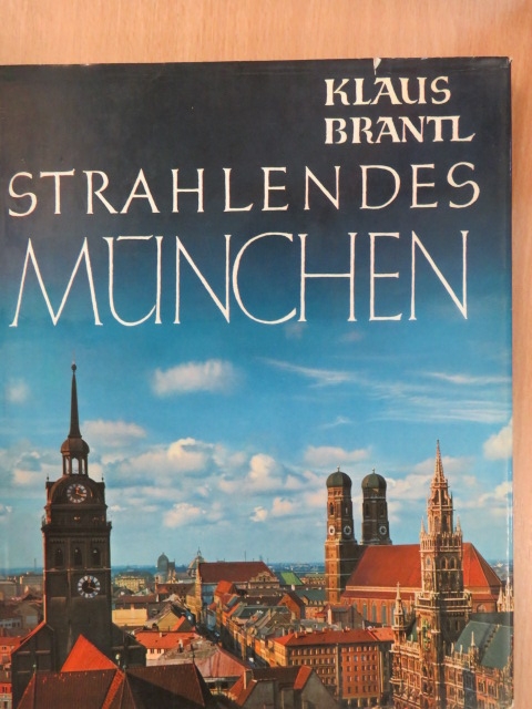 Klaus Brantl - Strahlendes München [antikvár]