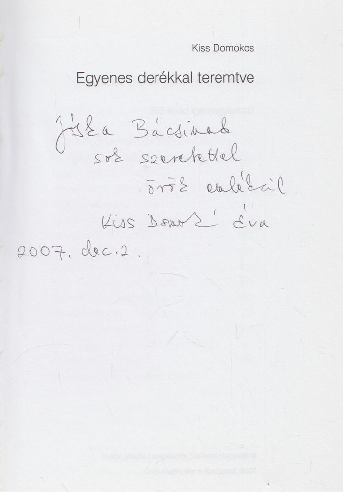 Kiss Domokos - Egyenes derékkal teremtve (dedikált) [antikvár]