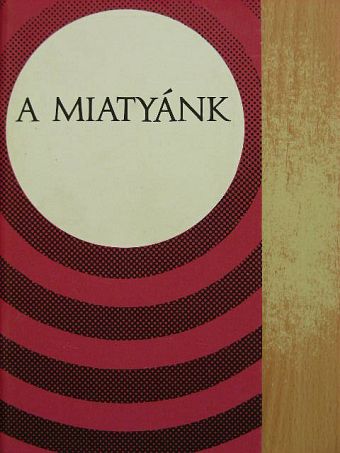 Dr. Sarkadi Nagy Pál - A miatyánk [antikvár]