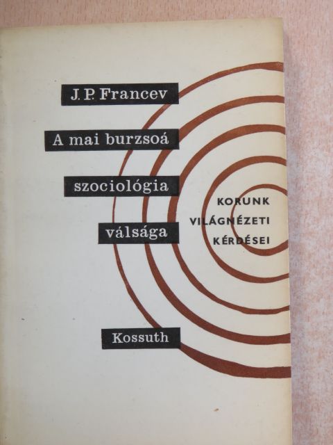 J. P. Francev - A mai burzsoá szociológia válsága [antikvár]