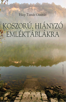Filep Tamás Gusztáv - Koszorú, hiányzó emléktáblákra