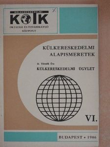 Törzsök Éva - Külkereskedelmi alapismeretek VI. [antikvár]