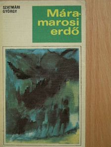 Szatmári György - Máramarosi erdő [antikvár]