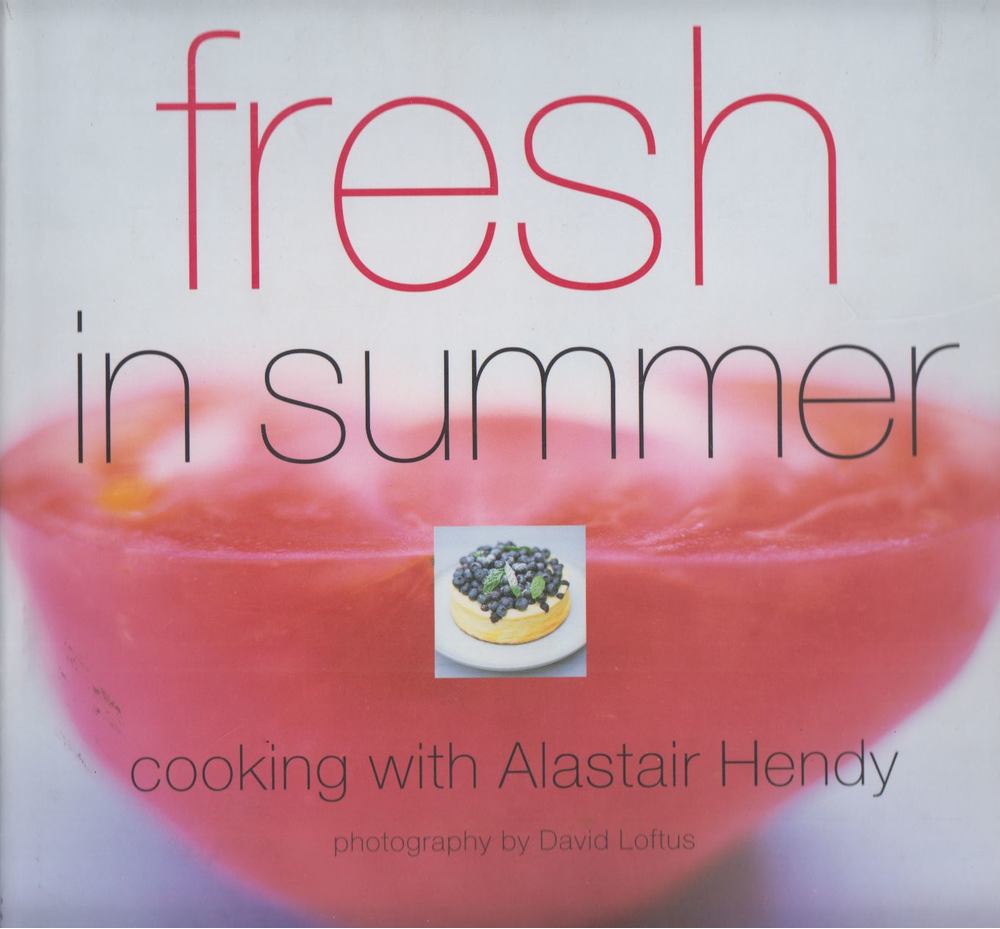 Alastair Hendy - Fresh in Summer: Cooking with Alastair Hendy [antikvár]
