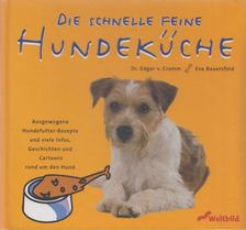 Eva Bauerfeld, Edgar von Cramm - Die schnelle feine Hundeküche [antikvár]