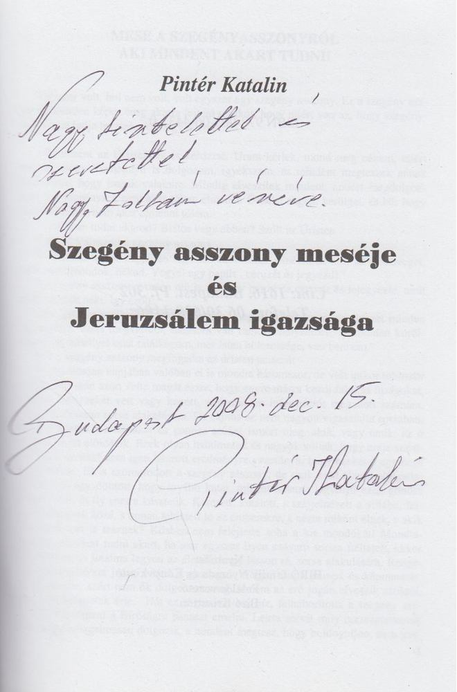 Pintér Katalin - Szegény asszony meséje és Jeruzsálem igazsága (dedikált) [antikvár]