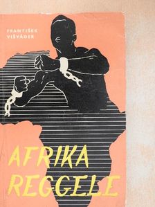 Frantisek Visváder - Afrika reggele [antikvár]