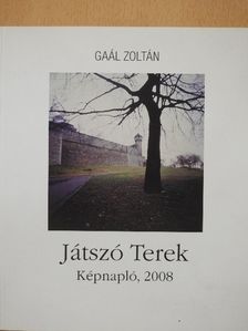 Gaál Zoltán - Játszó Terek [antikvár]