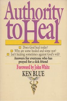 Ken Blue - Authority to Heal [antikvár]