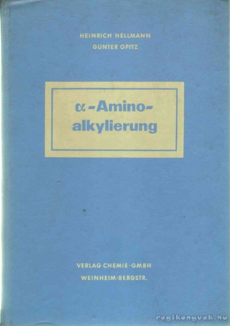 Hellmann, Heinrich, Opitz, Günter - ∝-Aminoalkylierung [antikvár]