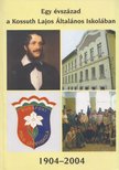 Szabados Mónika, Rákosné Varga Edit - Egy évszázad a Kossuth Lajos Általános Iskolában [antikvár]