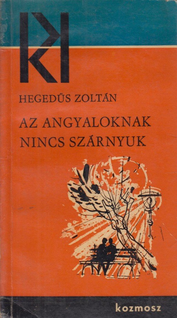 Hegedűs Zoltán - Az angyaloknak nincs szárnyuk [antikvár]