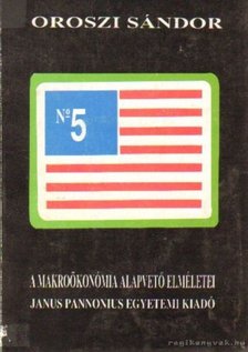 OROSZI SÁNDOR - A makroökonómia alapvető elméletei [antikvár]