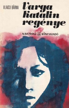 Vlaicu Barna - Varga Katalin regénye [antikvár]