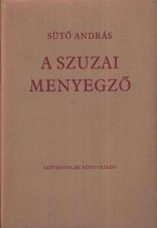 SÜTŐ ANDRÁS - A szuzai menyegző [antikvár]