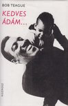 Teague, Bob - Kedves Ádám... [antikvár]