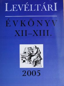 Bodnár Tamás - Levéltári évkönyv XII-XIII. [antikvár]