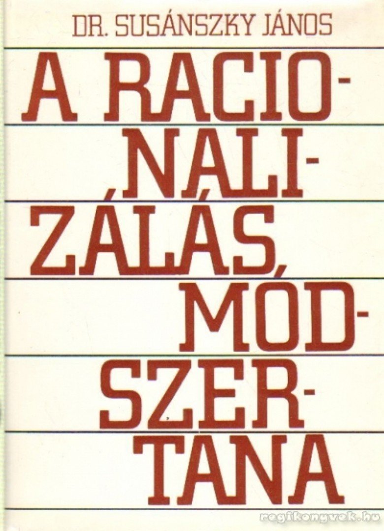 Dr. Susánszky János - A racionalizálás módszertana [antikvár]